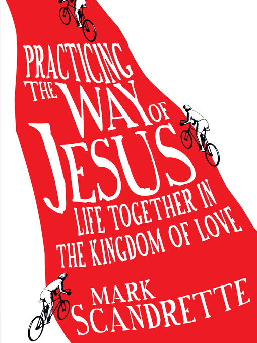 Title details for Practicing the Way of Jesus by Mark Scandrette - Available